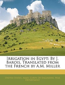 portada irrigation in egypt: by j. barois, translated from the french by a.m. miller (in English)
