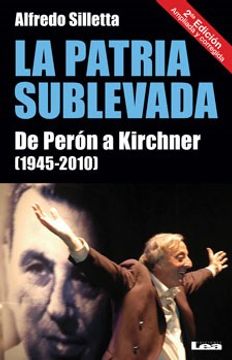 portada La Patria Sublevada: de Perón a Kirchner (1945-2010) (in Spanish)