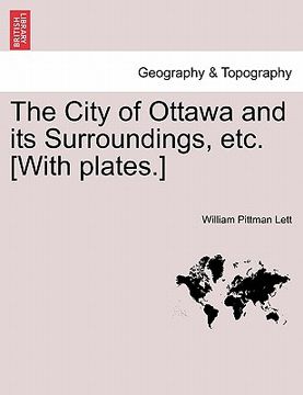 portada the city of ottawa and its surroundings, etc. [with plates.] (in English)