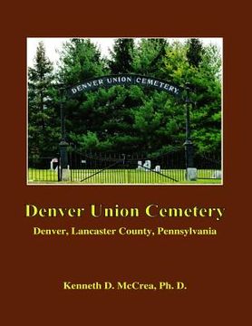 portada Denver Union Cemetery: Denver, Lancaster County, Pennsylvania (en Inglés)