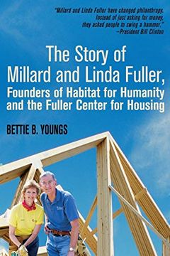portada The Story of Millard and Linda Fuller, Founders of Habitat for Humanity and the Fuller Center for Housing (en Inglés)