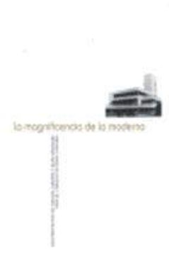 portada La Magnificencia de lo Moderno (in Spanish)