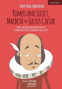 portada Hour-Long Shakespeare: Romeo and Juliet, Macbeth and Julius Caesar (The Hour-long Shakespeare Series)
