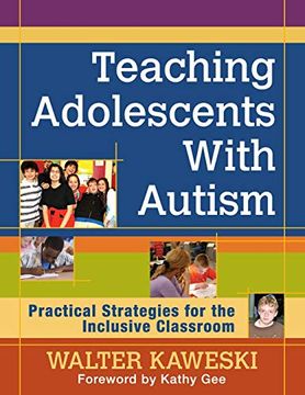 portada Teaching Adolescents With Autism: Practical Strategies for the Inclusive Classroom (en Inglés)