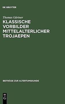 portada Klassische Vorbilder Mittelalterlicher Trojaepen (Beiträge zur Altertumskunde) (en Alemán)