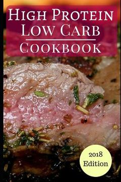 portada High Protein Low Carb Cookbook: Healthy Low Carb High Protein Diet Recipes for Burning Fat (en Inglés)