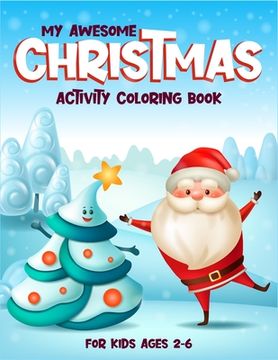 portada My Awesome Christmas Activity Coloring Book For Kids 2-6: (2-4, 4-6). Awesome christmas coloring book for toddler, preschool kids and kindergarten kid (en Inglés)