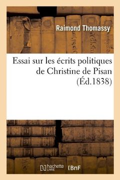 portada Essai Sur Les Ecrits Politiques de Christine de Pisan; (Ed.1838) (Litterature) (French Edition)