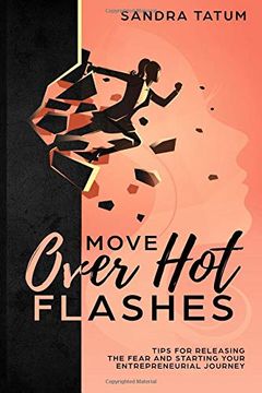 portada Move Over hot Flashes: Tips for Releasing the Fear and Starting Your Entrepreneurial Journey (en Inglés)