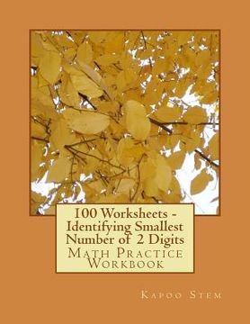 portada 100 Worksheets - Identifying Smallest Number of 2 Digits: Math Practice Workbook (en Inglés)