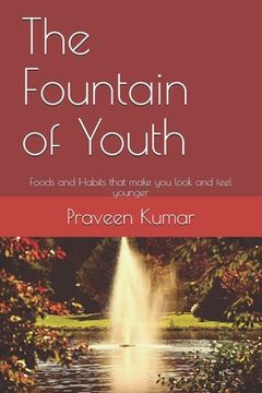 portada The Fountain of Youth: Foods and Habits that make you look and feel younger (en Inglés)