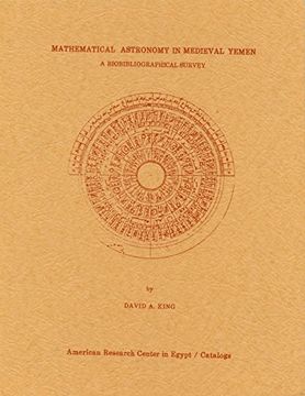 portada Mathematical Astronomy in Medieval Yemen: A Biobibliographical Survey (Catalogs / American Research Center in Egypt) (American Research Center in Egypt Catalogs) (a First Printing)