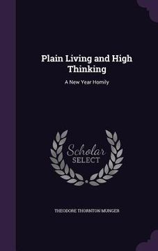 portada Plain Living and High Thinking: A New Year Homily (en Inglés)