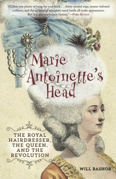 portada Marie Antoinette's Head: The Royal Hairdresser, the Queen, and the Revolution (en Inglés)