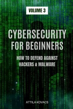 portada Cybersecurity for Beginners: How to Defend Against Hackers & Malware 