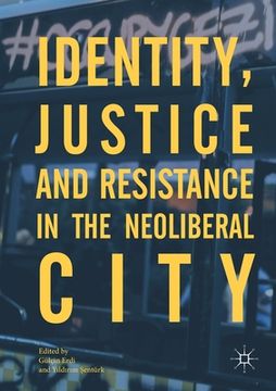 portada Identity, Justice and Resistance in the Neoliberal City (in English)