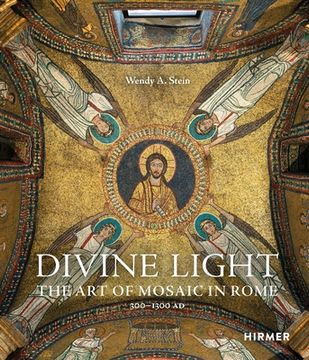 portada Divine Light: The art of Mosaic in Rome, 300-1300 ad