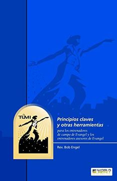 portada Principios Claves y Otras Herramientas Para los Entrenadores de Campo de Evangel y los Entrenadores Asesores de Evangel (in Spanish)