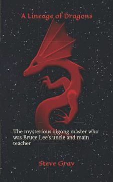 portada A Lineage of Dragons: The Mysterious Qigong Master who was Bruce Lee'S Uncle and Main Teacher (en Inglés)