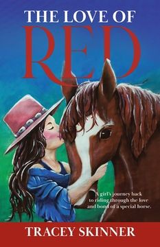portada The Love of Red: A girl's journey back to riding through the love and bond of a special horse. (en Inglés)