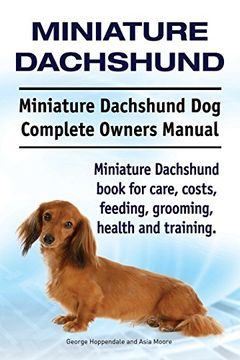portada Miniature Dachshund. Miniature Dachshund Dog Complete Owners Manual. Miniature Dachshund book for care, costs, feeding, grooming, health and training.