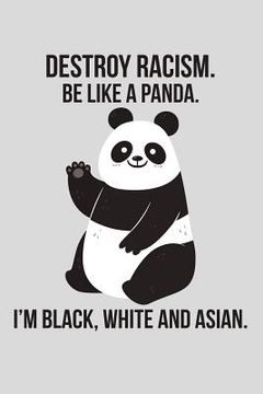 portada Destroy Racism. Be Like a Panda. I'm Black, White and Asian