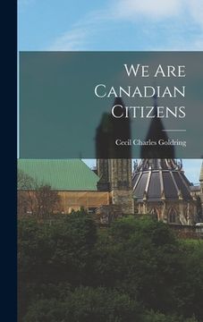 portada We Are Canadian Citizens (en Inglés)