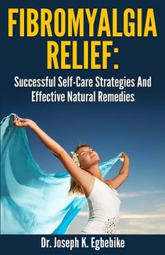 portada Fibromyalgia Relief: Successful Self-Care Strategies And Effective Natural Remedies (en Inglés)