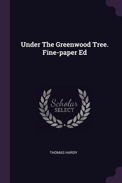 portada Under The Greenwood Tree. Fine-paper Ed (en Inglés)