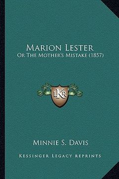 portada marion lester: or the mother's mistake (1857) or the mother's mistake (1857) (en Inglés)