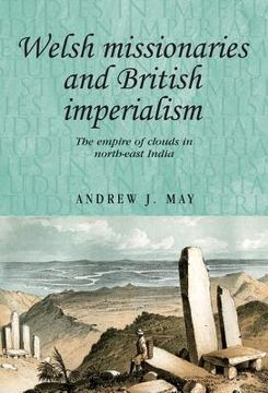 portada welsh missionaries and british imperialism: the empire of clouds in north-east india