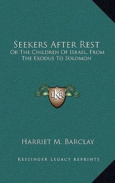 portada seekers after rest: or the children of israel, from the exodus to solomon (en Inglés)