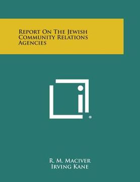portada Report on the Jewish Community Relations Agencies (en Inglés)