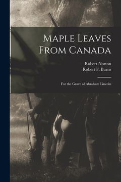 portada Maple Leaves From Canada: for the Grave of Abraham Lincoln
