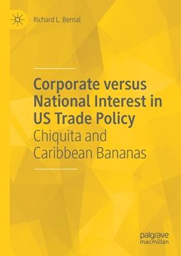 portada Corporate Versus National Interest in Us Trade Policy: Chiquita and Caribbean Bananas (en Inglés)
