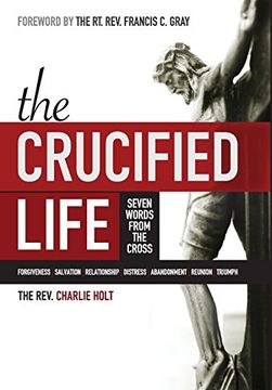 portada The Crucified Life: Seven Words From the Cross (en Inglés)