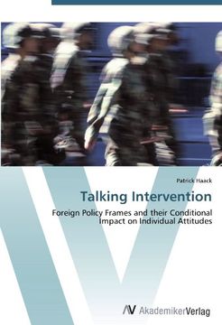 portada Talking Intervention: Foreign Policy Frames and their Conditional  Impact on Individual Attitudes