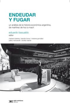 portada Endeudar y Fugar: Un Análisis de la Historia Económica Argentina, de Martínez de hoz a Macri