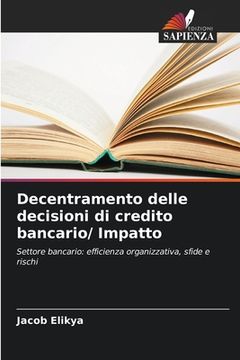 portada Decentramento delle decisioni di credito bancario/ Impatto (in Italian)