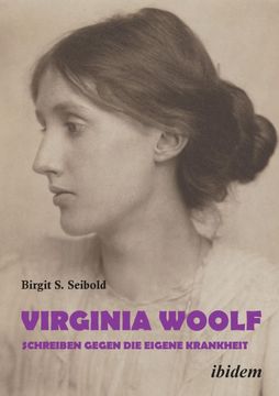 portada Virginia Woolf - Schreiben Gegen die Eigene Krankheit. (in German)