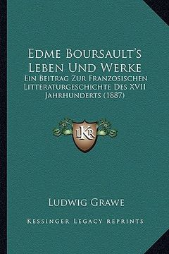 portada Edme Boursault's Leben Und Werke: Ein Beitrag Zur Franzosischen Litteraturgeschichte Des XVII Jahrhunderts (1887) (en Alemán)