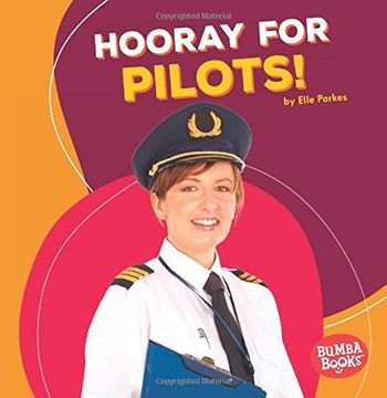 portada Hooray for Pilots! (Bumba Books: Hooray for Community Helpers!)