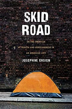 portada Skid Road: On the Frontier of Health and Homelessness in an American City (en Inglés)