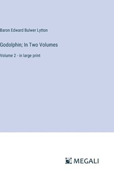 portada Godolphin; In Two Volumes: Volume 2 - in large print (en Inglés)