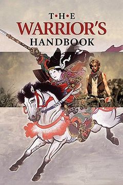 portada the warrior's handbook: a volume containing - warrior's heart revealed, the art of war, the sayings of wutzu, tao te ching, the book of five r