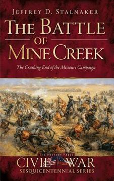 portada The Battle of Mine Creek: The Crushing End of the Missouri Campaign (en Inglés)