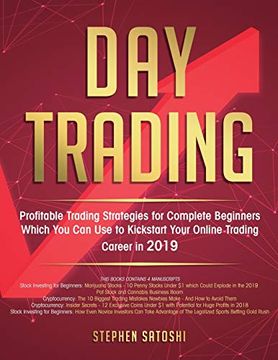 portada Day Trading: Profitable Trading Strategies for Complete Beginners Which you can use to Kickstart Your Online Trading Career in 2019 (en Inglés)