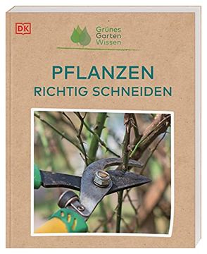 portada Grünes Gartenwissen. Pflanzen Richtig Schneiden (en Alemán)