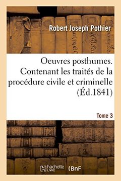 portada Oeuvres Posthumes. Contenant Les Traites de La Procedure Civile Et Criminelle Tome 3 (Sciences Sociales) (French Edition)