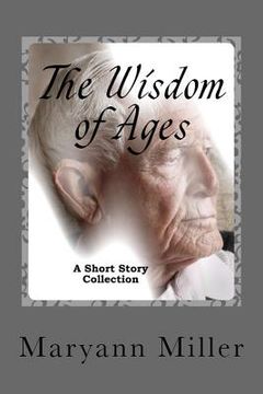 portada The Wisdom of Ages: A Short Story Collection (en Inglés)